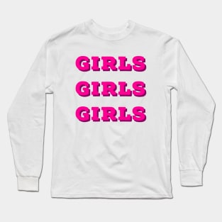 Girls Girls Girls Long Sleeve T-Shirt